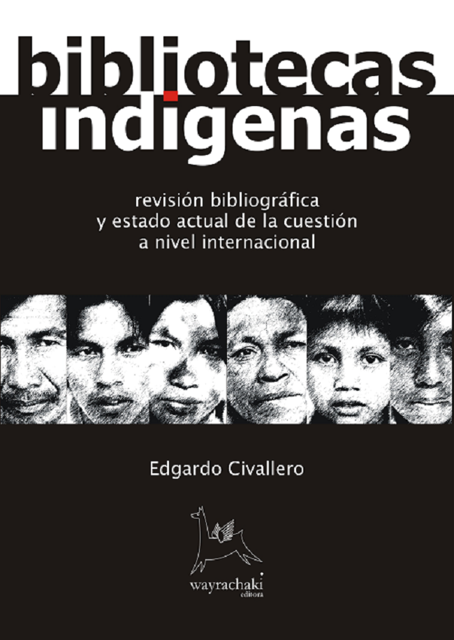 Bibliotecas indígenas: Revisión bibliográfica y estado actual de la cuestión a nivel internacional. Por Edgardo Civallero