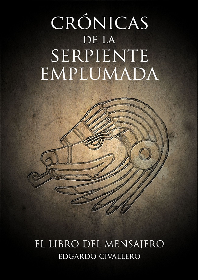 Crónicas de la Serpiente Emplumada (I). El Libro del Mensajero. Por Edgardo Civallero