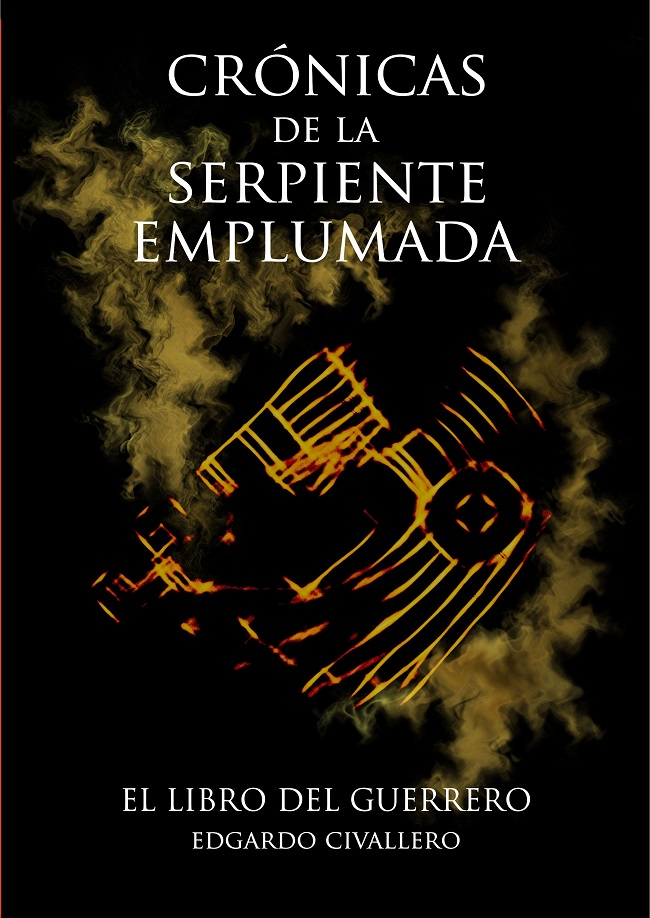 Crónicas de la Serpiente Emplumada (II). El Libro del Guerrero. Por Edgardo Civallero